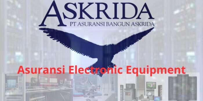 Asuransi Electronic Equipment : Proteksi Alat Elektronik dari Askrida