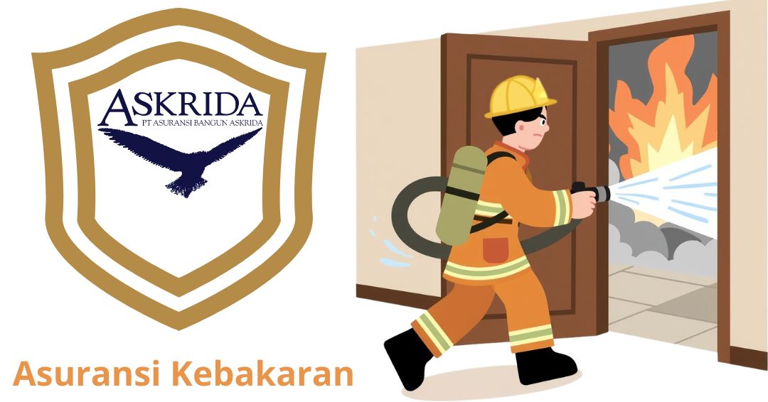 Asuransi Kebakaran : Askrida Proteksi Aset Optimal Sebagai Solusi